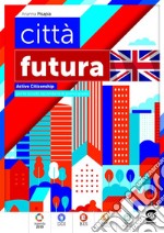 Città  futura - Active Citizenship per la scuola secondaria di primo grado. E-book. Formato PDF