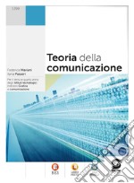 Teoria della comunicazione: Per il terzo e quarto anno degli istituti tecnologici - Indirizzo Grafica e comunicazione - BES - Libro Misto - Digi World. E-book. Formato PDF