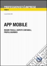 App Mobile: Regimi fiscali, Aspetti contabili, profili giuridici. E-book. Formato Mobipocket