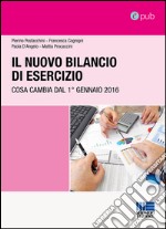 Il nuovo bilancio d'esercizio. Cosa cambia dal 1º gennaio 2016. E-book. Formato PDF ebook