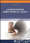 La negoziazione assistita nel D.L. 132/2014. E-book. Formato Mobipocket ebook