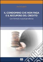 Il condomino che non paga e il recupero del credito. E-book. Formato EPUB ebook