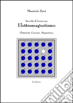Raccolta di lezioni per elettromagnetismo. Elettricità. Corrente. Magnetismo. E-book. Formato EPUB