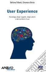 User Experience: Psicologia degli oggetti, degli utenti e dei contesti d'uso. E-book. Formato EPUB ebook