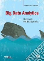 Big Data Analytics: Il manuale del data scientist. E-book. Formato EPUB ebook