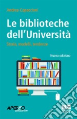 Le biblioteche dell'Università Nuova edizione: Storia, modelli, tendenze. E-book. Formato EPUB ebook