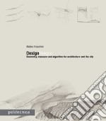 Design Disegno: Geometry, measure and algorithm for architecture and the city. E-book. Formato EPUB ebook