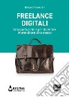 Freelance digitali: Una guida pratica per diventare imprenditore di te stesso. E-book. Formato EPUB ebook di Barbara Reverberi