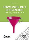 Conversion Rate Optimization: Aumentare le revenue del tuo sito attraverso la CRO. E-book. Formato EPUB ebook