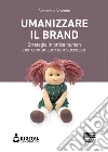 Umanizzare il brand: Strategie in ottica human per comunicare con successo. E-book. Formato EPUB ebook di Samantha Visentin