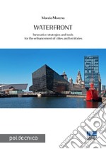 Waterfront: Innovative strategies and tools for the enhancement of cities and territories. E-book. Formato PDF ebook