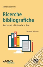 Ricerche bibliografiche: Banche dati e biblioteche in Rete 2 edizione. E-book. Formato PDF ebook