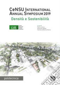 CeNSU International annual Symposium 2019: Densità e sostenibilità. E-book. Formato PDF ebook di Paolo La Greca