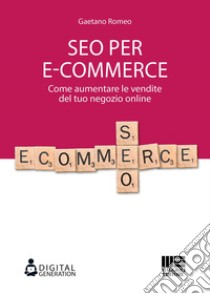 SEO per e-commerce: Come aumentare le vendite del tuo negozio online. E-book. Formato EPUB ebook di Gaetano Romeo