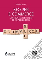SEO per e-commerce: Come aumentare le vendite del tuo negozio online. E-book. Formato EPUB