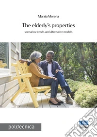 The Elderly's Properties: Scenarios, trends and alternative models. E-book. Formato PDF ebook