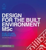 Design for the built Environment MSc: Five years experience. E-book. Formato PDF ebook