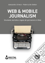 Web & Mobile Journalism: Strumenti, tecniche e regole del giornalismo in Rete. E-book. Formato EPUB ebook