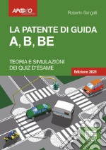 La patente di guida A, B, BE: Teoria e simulazioni dei quiz d'esame. E-book. Formato EPUB