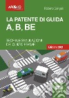 La patente di guida A, B, BE: Teoria e simulazioni dei quiz d'esame. E-book. Formato EPUB ebook di Roberto Sangalli