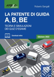 La patente di guida A, B, BE: Teoria e simulazioni dei quiz d'esame. E-book. Formato PDF ebook di Roberto Sangalli