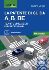 La patente di guida A, B, BE: Teoria e simulazioni dei quiz d'esame. E-book. Formato PDF ebook