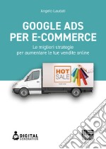 Google Ads per e-commerce: Le migliori strategie per aumentare le tue vendite online. E-book. Formato EPUB ebook