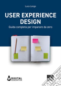 User Experience Design: Guida completa per imparare da zero. E-book. Formato EPUB ebook di Luca Longo