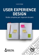 User Experience Design: Guida completa per imparare da zero. E-book. Formato EPUB