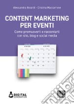 Content marketing per eventi: Come promuoverli e raccontarli con sito, blog e social media. E-book. Formato EPUB ebook