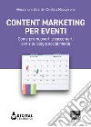 Content marketing per eventi: Come promuoverli e raccontarli con sito, blog e social media. E-book. Formato EPUB ebook