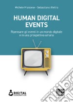 Human Digital Events: Ripensare gli eventi in un mondo digitale e in una prospettiva umana. E-book. Formato EPUB ebook