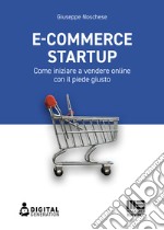 E-commerce Startup: Come iniziare a vendere online con il piede giusto. E-book. Formato EPUB ebook