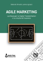 Agile marketing: La chiave per la Digital Transformation e la crescita del business. E-book. Formato EPUB ebook