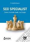 SEO Specialist: Come diventare leader su Google. E-book. Formato EPUB ebook di Michele De Capitani