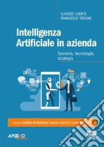 Intelligenza Artificiale in azienda: Scenario, tecnologie, strategia. E-book. Formato EPUB ebook