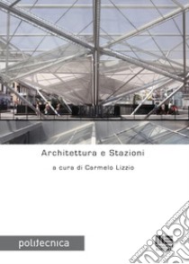 Architettura e Stazioni. E-book. Formato PDF ebook di Carmelo Lizzio