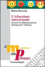L’educatore emozionale. Percorsi di alfabetizzazione emotiva per l’ infanzia: Percorsi di alfabetizzazione emotiva per l’ infanzia. E-book. Formato PDF