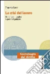 La crisi del lavoro. Dimensioni, analisi e possibili policies: Dimensioni, analisi e possibili policies. E-book. Formato PDF ebook