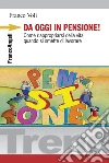 Da oggi in pensione! Come riappropriarsi della vita quando si smette di lavorare: Come riappropriarsi della vita quando si smette di lavorare. E-book. Formato PDF ebook
