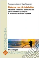 Dialogare con gli stakeholder. Ascolto e sensibilità interculturale per le relazioni pubbliche e la comunicazione d'impresa: Ascolto e sensibilità interculturale per le relazioni pubbliche e la comunicazione d'impresa. E-book. Formato PDF