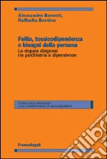 Follia, tossicodipendenza e bisogni della persona. La doppia diagnosi tra psichiatria e dipendenze: La doppia diagnosi tra psichiatria e dipendenze. E-book. Formato PDF