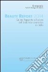 Beauty Report 2014. Quinto rapporto sul valore dell'industria cosmetica in Italia: Quinto rapporto sul valore dell'industria cosmetica in Italia. E-book. Formato PDF ebook