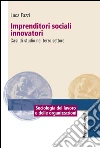 Imprenditori sociali innovatori. Casi di studio nel terzo settore: Casi di studio nel terzo settore. E-book. Formato PDF ebook