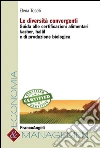 Le diversità convergenti. Guida alle certificazioni alimentari kasher, halal e di produzione biologica: Guida alle certificazioni alimentari kasher, halal e di produzione biologica. E-book. Formato PDF ebook