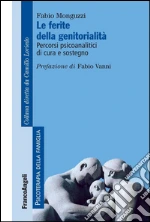 Le ferite della genitorialità. Percorsi psicoanalitici di cura e sostegno: Percorsi psicoanalitici di cura e sostegno. E-book. Formato PDF
