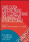 Linee guida e buone prassi per il Corso di base per mediatore interculturale. E-book. Formato PDF ebook