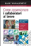 Come appassionare i collaboratori al lavoro. La motivazione 3.0 - Costruire team di successo - Guidare con la persuasione: La motivazione 3.0 - Costruire team di successo - Guidare con la persuasione. E-book. Formato PDF ebook