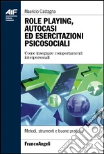 Role playing, autocasi ed esercitazioni psicosociali. Come insegnare comportamenti interpersonali: Come insegnare comportamenti interpersonali. E-book. Formato PDF