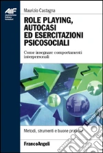 Role playing, autocasi ed esercitazioni psicosociali. Come insegnare comportamenti interpersonali: Come insegnare comportamenti interpersonali. E-book. Formato EPUB